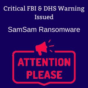 DHS/FBI Issue Critical Alert: SamSam Ransomware