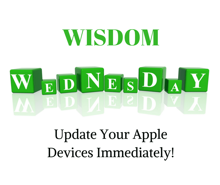 Wisdom Wednesday: Update Your Apple Devices